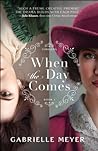 When the Day Comes by Gabrielle  Meyer