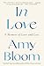 In Love: A Memoir of Love and Loss