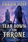 Tear Down the Throne by Jennifer Estep