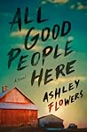 All Good People Here by Ashley Flowers