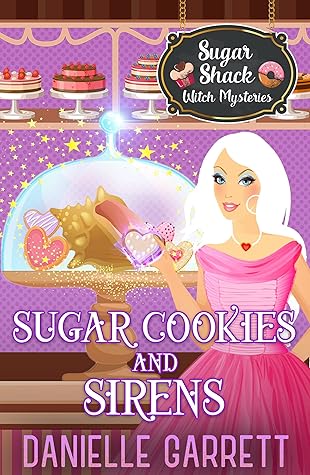 Sugar Cookies and Sirens by Danielle Garrett