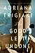 The Good Left Undone by Adriana Trigiani