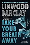 Take Your Breath Away by Linwood Barclay