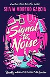 Signal to Noise by Silvia Moreno-Garcia