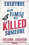 Everyone In My Family Has Killed Someone by Benjamin   Stevenson