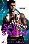 Say You Swear by Meagan Brandy