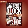 Eight Million Ways to Die by Lawrence Block