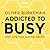 Addicted to Busy: Why Life ...