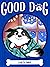 Life Is Good (Good Dog Book 6)