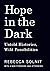 Hope in the Dark: Untold Histories, Wild Possibilities