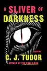 A Sliver of Darkness by C.J. Tudor