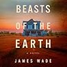 Beasts of the Earth by James   Wade