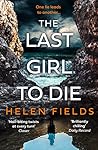 The Last Girl To Die by Helen Sarah Fields