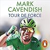 Tour de Force by Mark Cavendish