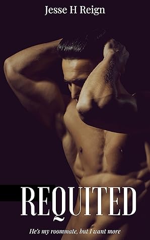 Requited by Jesse H. Reign