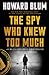 The Spy Who Knew Too Much: ...