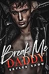 Break Me Daddy (Mafia Daddies, #1)