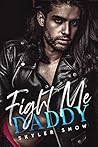 Fight Me Daddy (Mafia Daddies, #2)