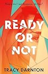 Ready or Not by Tracy Darnton