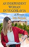 An Independent Woman in Yugoslavia: A Memoir