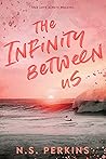 The Infinity Between Us by N.S. Perkins