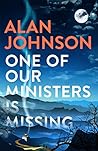 One Of Our Ministers is Missing by Alan   Johnson