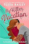 My Killer Vacation by Tessa Bailey