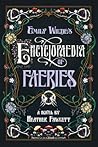 Emily Wilde's Encyclopaedia of Faeries by Heather Fawcett