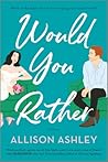 Would You Rather by Allison Ashley