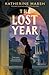 The Lost Year A Survival Story of the Ukrainian Famine by Katherine Marsh