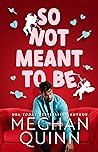 So Not Meant To Be by Meghan Quinn