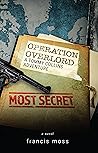 Operation Overlord by Francis Moss