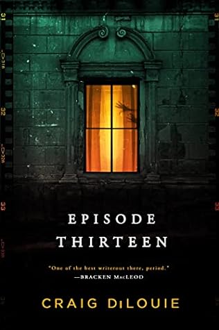 Episode Thirteen by Craig DiLouie