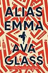 Alias Emma by Ava Glass