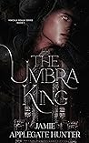 The Umbra King by Jamie Applegate Hunter