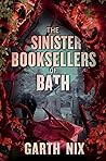 The Sinister Booksellers of Bath by Garth Nix