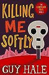 Killing Me Softly by Guy Hale