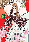 Something's Wrong With Us, Vol. 10 by Natsumi Andō