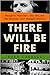 There Will Be Fire: Margaret Thatcher, the IRA, and Two Minutes That Changed History