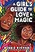 A Girl's Guide to Love & Magic