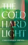 The Cold Hard Light by Christopher Amenta