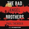 The Bad Angel Brothers by Paul Theroux