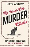 The Real-Life Murder Clubs by Nicola Stow