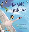 Be Wild, Little One by Olivia Hope