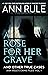 A Rose For Her Grave & Other True Cases (1) (Ann Rule's Crime Files)