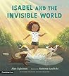 Isabel and the Invisible World by Alan Lightman