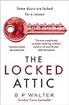 The Locked Attic by B.P. Walter