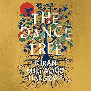 The Dance Tree by Kiran Millwood Hargrave