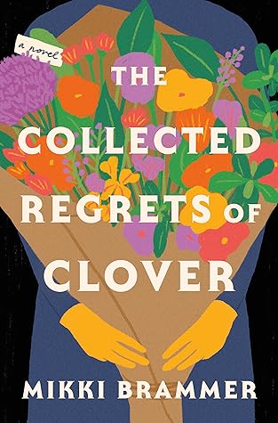 The Collected Regrets of Clover by Mikki Brammer