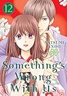 Something's Wrong With Us, Vol. 12 by Natsumi Andō